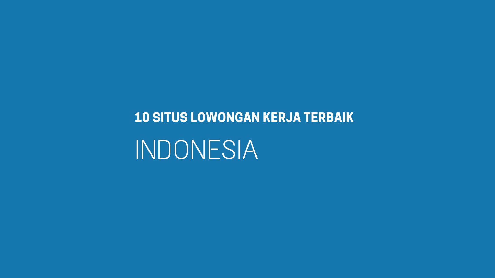 10 Situs Lowongan Kerja Terbaik di Indonesia