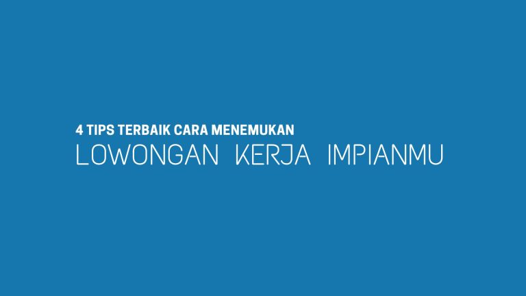 4 Tips Terbaik Cara Menemukan Lowongan Kerja Impianmu