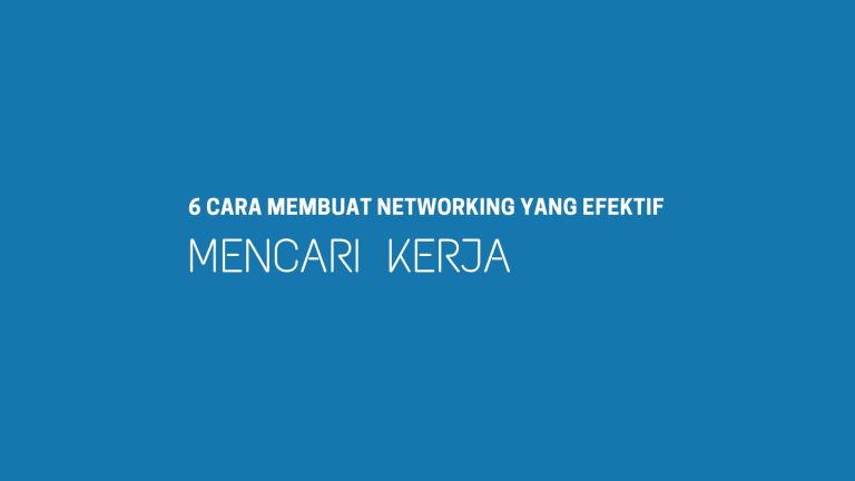 6 Cara Membuat Networking yang Efektif untuk Mencari Kerja Terbaik