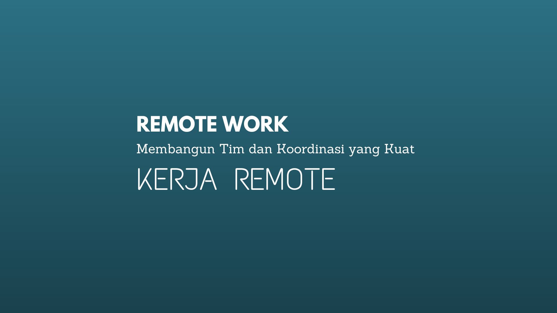 Kerja Remote Membangun Tim dan Koordinasi yang Kuat