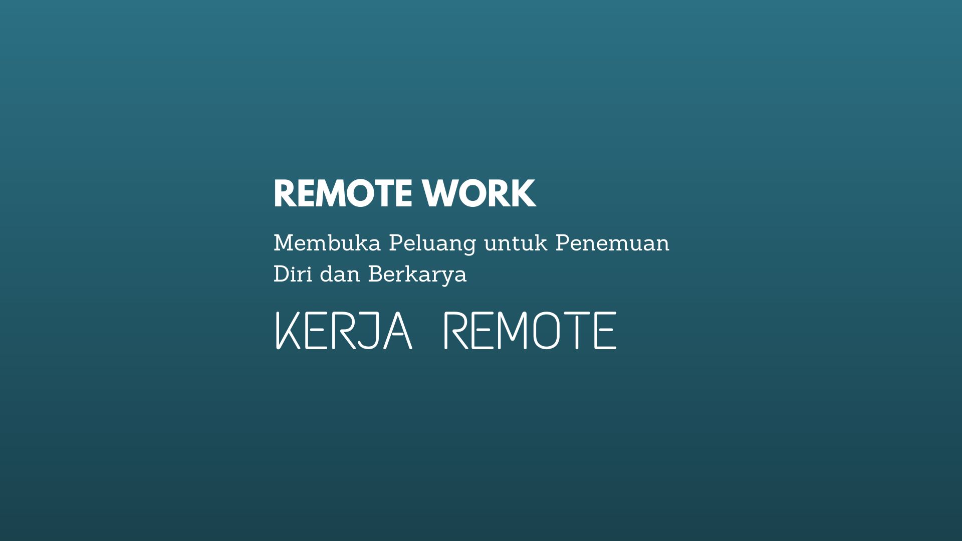 Kerja Remote Membuka Peluang untuk Penemuan Diri dan Berkarya