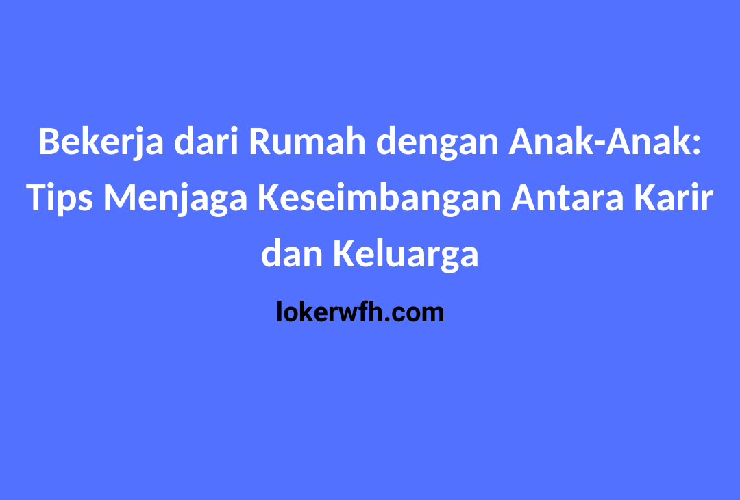 Menjaga Keseimbangan Antara Karir dan Keluarga