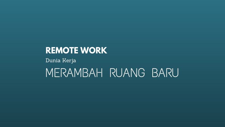 Remote Work Merambah Ruang Baru dalam Dunia Kerja